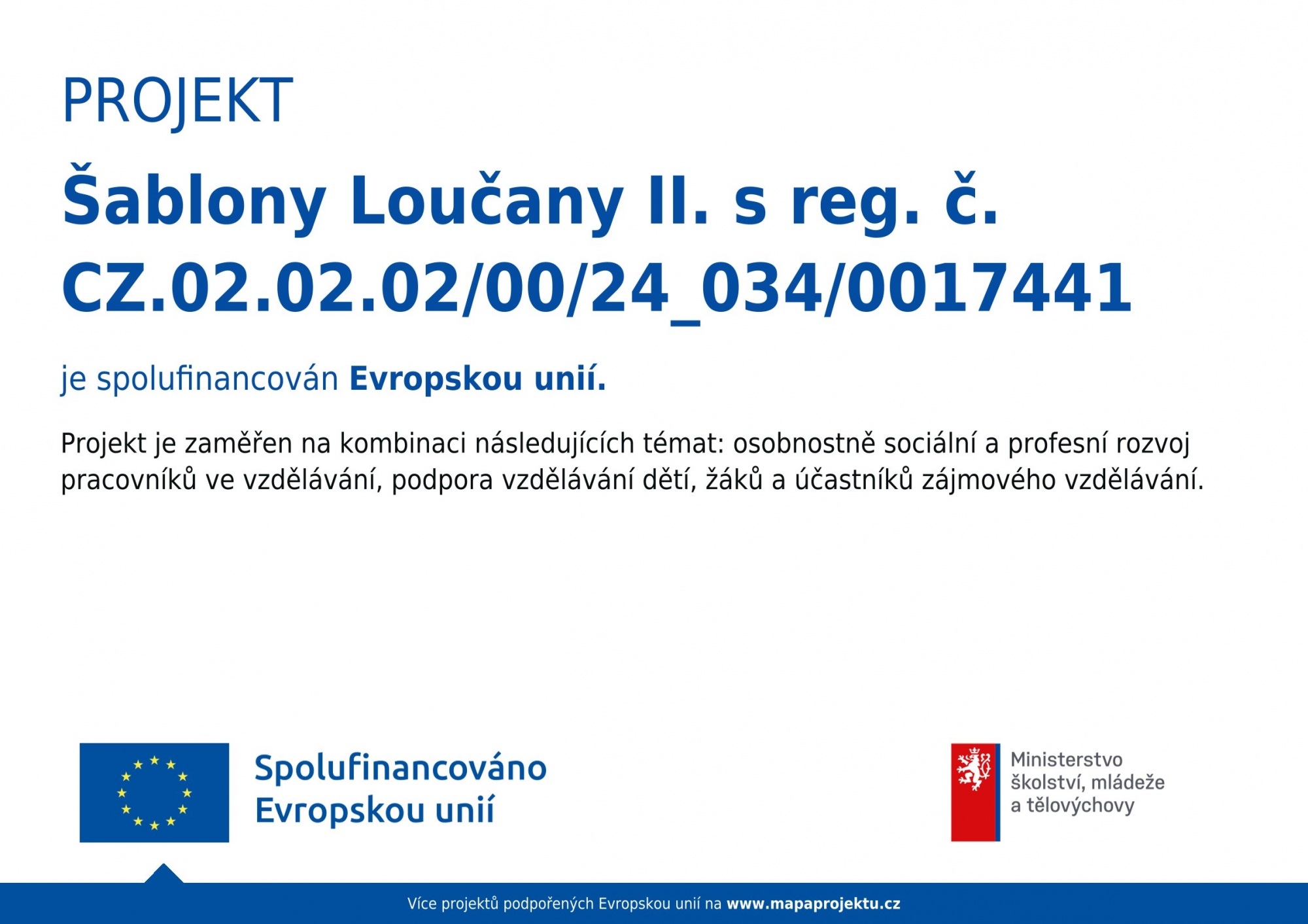 Naše škola je zapojena do projektu „Šablony Loučany II.“, díky kterému můžeme realizovat zajímavé vz